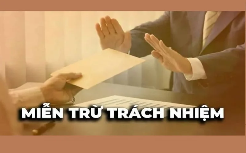 Giới thiệu tổng quan về chính sách miễn trừ trách nhiệm 